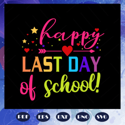 Happy last day of school, summer vacation,end of school, summer vacation gift, hello summer, summer svg, trending svg Fi