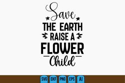 save the earth raise a flower child