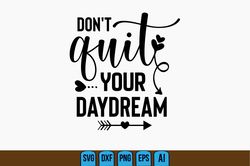 Don't Quit Your DayDream