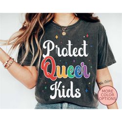 Protect Queer Kids Shirt, Equal Rights Shirt, Support LGBT T-Shirt, Pride Gift Ideas, Trans Lives Matter (AP-PRI118)