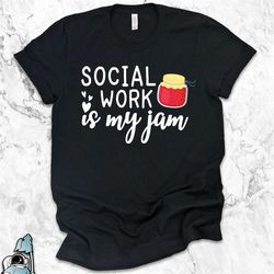 Social Worker Gift, Social Work Is My Jam T-Shirt, Social Work Shirt, Social Worker Shirts, Being a Social Worker, Socia