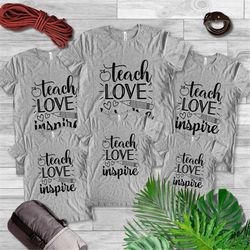 Elementary School Teacher Shirt, Preschool Teacher, Teaching is a Work of Heart , Teach Love Inspire Shirt, Teacher Gift