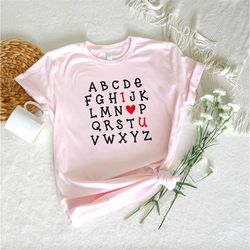 ABC I love you Shirt, Teacher Shirt, Mom Shirt, Alphabet Tshirt, Valentines Day Shirt, First Day of School Shirt
