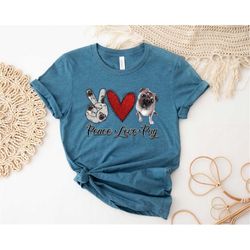Peace Love Pug Shirt, Pug Mom Shirt, Cute Dog Mom Gifts, Pug Shirt, Dog Lover Shirt, Pet Owner Shirt, Love Pug Shirt, Pu
