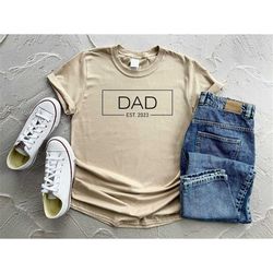 Dad Est 2023 Shirt, Dad Est Shirt, Daddy Est 2023 Shirt, New Father Shirt, Father Gifts, Gift For New Dad, Dad Shirt, Fa