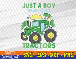 Just a Boy Who Loves Tractors Cute Tractor Lover Svg, Eps, Png, Dxf, Digital Download
