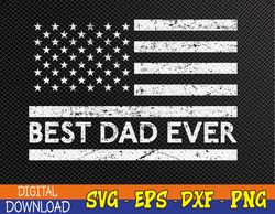 Best Dad Ever With US American Flag Gifts Fathers Day Dad Svg, Eps, Png, Dxf, Digital Download