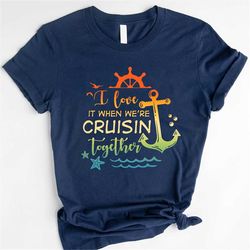 Cruise Squad Shirt,Matching Cruise Shirts,Cruise 2022 Shirts,Besties Cruise Vacation Shirt,I love it when we're cruisin