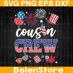 Cousin Crew 4th of July Svg, Independence Day Svg, Fourth of July Svg, Cricut, Svg Files, Cut File, Dxf, Png, Svg