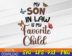 Funny My Son In Law Is My Favorite Child From Mother In Law Svg, Eps, Png, Dxf, Digital Download
