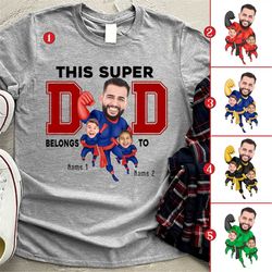 This Super Dad Belongs To T-Shirt, Personalized Photo Dad And Kids Face Shirt - Best Dad Ever, Funny Father Gift, Father