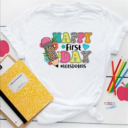 Happy First Day of School Shirt,Teacher Gift, Gift for Teachers, Kindergarten Teacher, Teacher Appreciation,Back to Scho