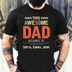 This Awesome Dad Belongs to Shirt, Personalized Dad Shirt, Custom Fathers Day Shirt, Daddy and Kids Names Shirt FR