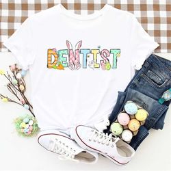 Easter Dental Shirt, Dentist T Shirt, Dental Hygienist Tee, Dental Assistant Shirt, Easter Shirts, Funny Cute Easter Too