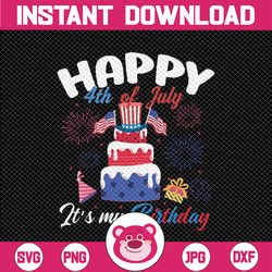 Happy 4th of July And It's My Birthday Svg, Patriotic Birthday Svg, Birthday Gift For Independence Day, Digital Download