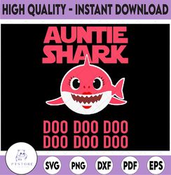 Auntie Shark SVG, Cricut Cut files, Shark Family doo doo doo Vector EPS, Silhouette DXF, Design for svg , clothes, Aunt