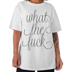 what the fuck tshirt, what the fuck cursive tee, funny graphic tee, joke tshirt, meme tee, wtf tee, wtf tshirt, cursive