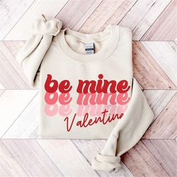 Be Mine Sweatshirt, Valentines Sweater, Valentine's Day Sweater, Love Sweatshirt, Gifts For Her, Valentines Sweatshirt,