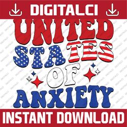 United States Of Anxiety 4th Of July America Retro Funny Png, United States of Anxiety Png, Independence Day Png