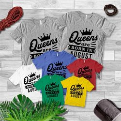 August Birthday Shirt for Women, Birthday Girl Gift, Leo Women Shirt Gift, Born in August , Birthday Queen Shirt, August