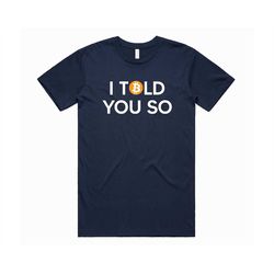 Bitcoin I Told You So T-shirt Tee Top Funny Crypto Cryptocurrency Doge Coin