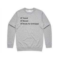 vaxed waxed ready for schnapps jumper sweater sweatshirt funny vaccine vaccinated 2022