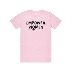 Empower Women T-shirt Tee Top Feminist Feminism Womens Rights
