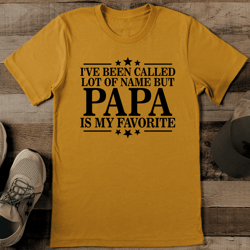 i've been called lot of name but papa is my favorite tee