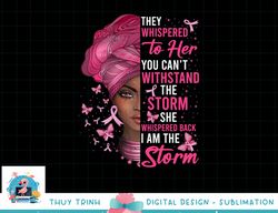 African Black Woman Afro I Am The Storm Breast Cancer Ribbon T-Shirt copy