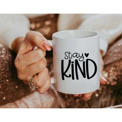 Stay Kind Mug, Stay Kind Coffee Mug, Cute Coffee Mug, kindness mug, positive saying mug, kind mug, coffee mug, gift for