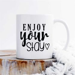 Enjoy your stay mug, coffee mug, gift for guest, guest mug, welcome gift, welcome coffee mug, ceramic coffee mug, cute m