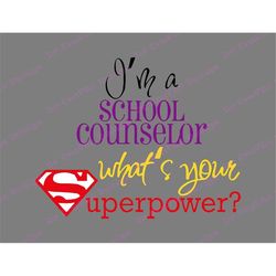 I'm a School Counselor Whats Your Superpower SVG, svg, dxf, Cricut, Silhouette Cut File, Instant Download