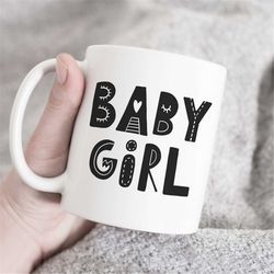 baby girl mug,new baby gift, gift for new mom, new parents mug, pregnancy reveal gift, baby shower gift, its a girl gift