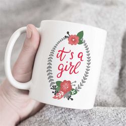 Its A Girl Gift, baby shower mug, Gender Reveal Gift, Baby Girl mug, new mom mug, New Parents mug, Pregnancy Reveal gift