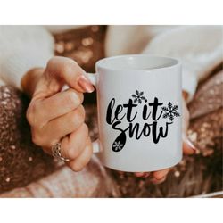 Let It Snow Mug, Let It Snow Coffee Mug, Gift for Coffee Lover, Unique Mug, Christmas Coffee Mug, Holiday Mug, Modern Co