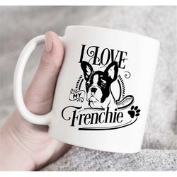 I Love My Frenchie French Bulldog Dog mug, Dog Mom Gift, Must Love Dogs, Pet Parent, French Bulldog Mug or Cup, Frenchie