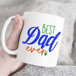 Best Dad Ever Coffee Mug, Father's Day Coffee Mug, Gifts for Dad, Gifts for Fathers Day, Worlds Best Dad, Best Dad Mug,