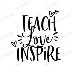 Teach Love Inspire SVG 1, svg, dxf, Cricut, Silhouette Cut File, Instant Download