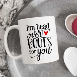 I am head over boots for you mug, Wife Gift, valentines day gift, love mug, girlfriend mug, boyfriend mug, gift for spou