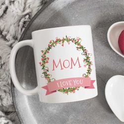 Mom i love you coffee mug, mothers day gift, gift for mother, gift idea for mom, mama love mug, customized coffee mug, M