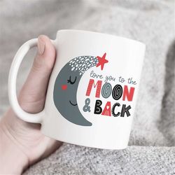 Love you to the moon and back mug, mom gift, wife gift, Valentine's gift, Love mug, I love you mug, Gift for Boyfriend,