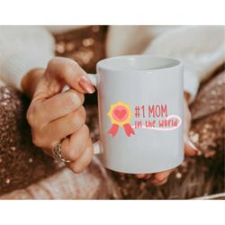 Mom In The World Mug, Mothers day gift, Best Mom in the world mug for mothers, coffee mug, Mothers Day gift, womens gift