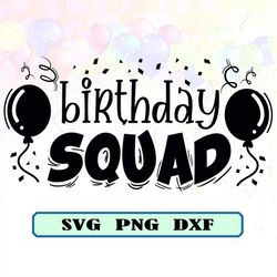 Birthday Squad SVG, Birthday Svg, Birthday Squad, Birthday Squad Saying svg, Birthday, Birthday cut file, Cricut, Silhou