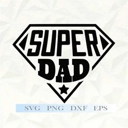 Super Dad SVG, Father's Day SVG Files, Instant Download, Cricut Cut Files, Silhouette Cut Files, Download, Fathers Day s
