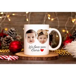 Custom christmas mug, We Love You Nana, Gift for Nana, Custom Baby face mug, photo mug, custom baby mug, custom christma