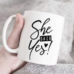 She Said Yes  Mug, Wedding Announcement, Engagement, Wedding Gift, Husband Wife, Mr & Mrs Gift, Engagement Mug, Just Eng