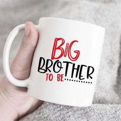 big brother coffee mug, to be big brother mug, big brother gift, baby shower mug, funny brother gift, gift for brother,
