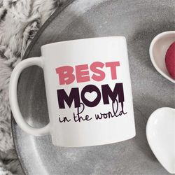 Best mom in the world coffee mug, Best Mom Mug, Mother's Day Gift for Mom, Mommy Mug, Mothers Day Mug, Mom Coffee Mug, B