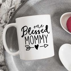 One blessed mommy mug, Coffee cup for Mother day, Best Mom Ever , Gift From Daughter, Moms Day Gift, Mom life Mug, Momma