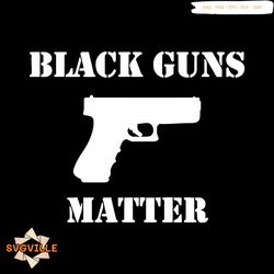 Black Guns Matter Glock 2023 SVG Cutting Digital File